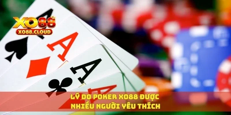 Lý do poker XO88 được nhiều người yêu thích