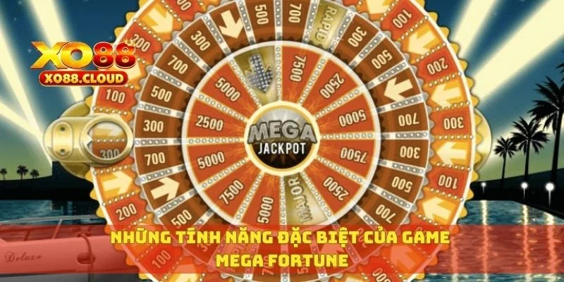 Những tính năng đặc biệt của game Mega Fortune